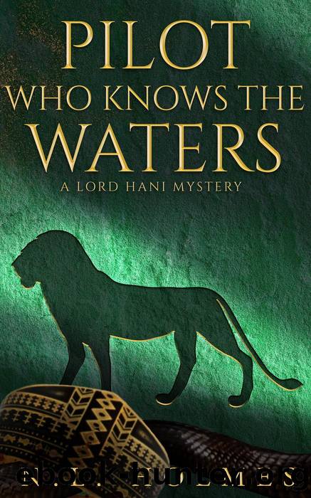 Pilot Who Knows the Waters (The Lord Hani Mysteries, #6) by N.L. Holmes