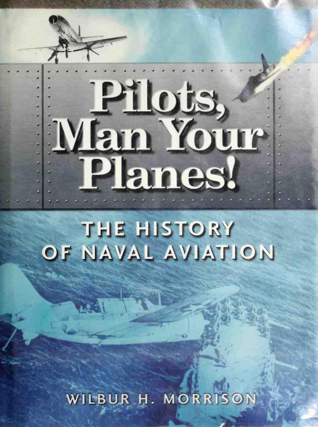 Pilots, Man Your Planes! The History of Naval Aviation by Unknow