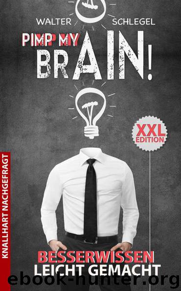 Pimp my brain - Besserwissen leicht gemacht by Walter Schlegel