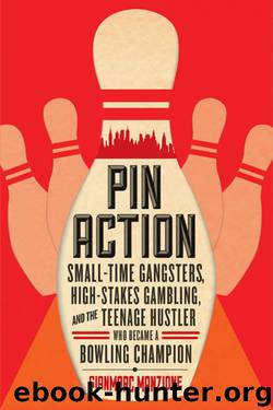 Pin Action: Small-Time Gangsters, High-Stakes Gambling, and the Teenage Hustler Who Became a Bowling Champion by Gianmarc Manzione