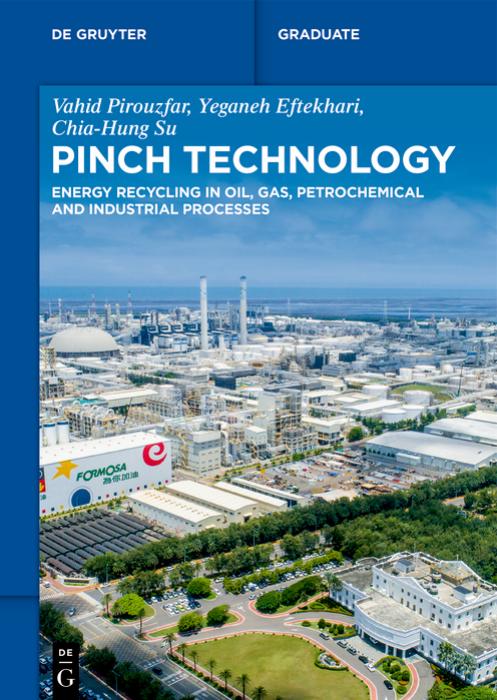 Pinch Technology: Energy Recycling in Oil, Gas, Petrochemical and Industrial Processes by Vahid Pirouzfar Yeganeh Eftekhari Chia-Hung Su
