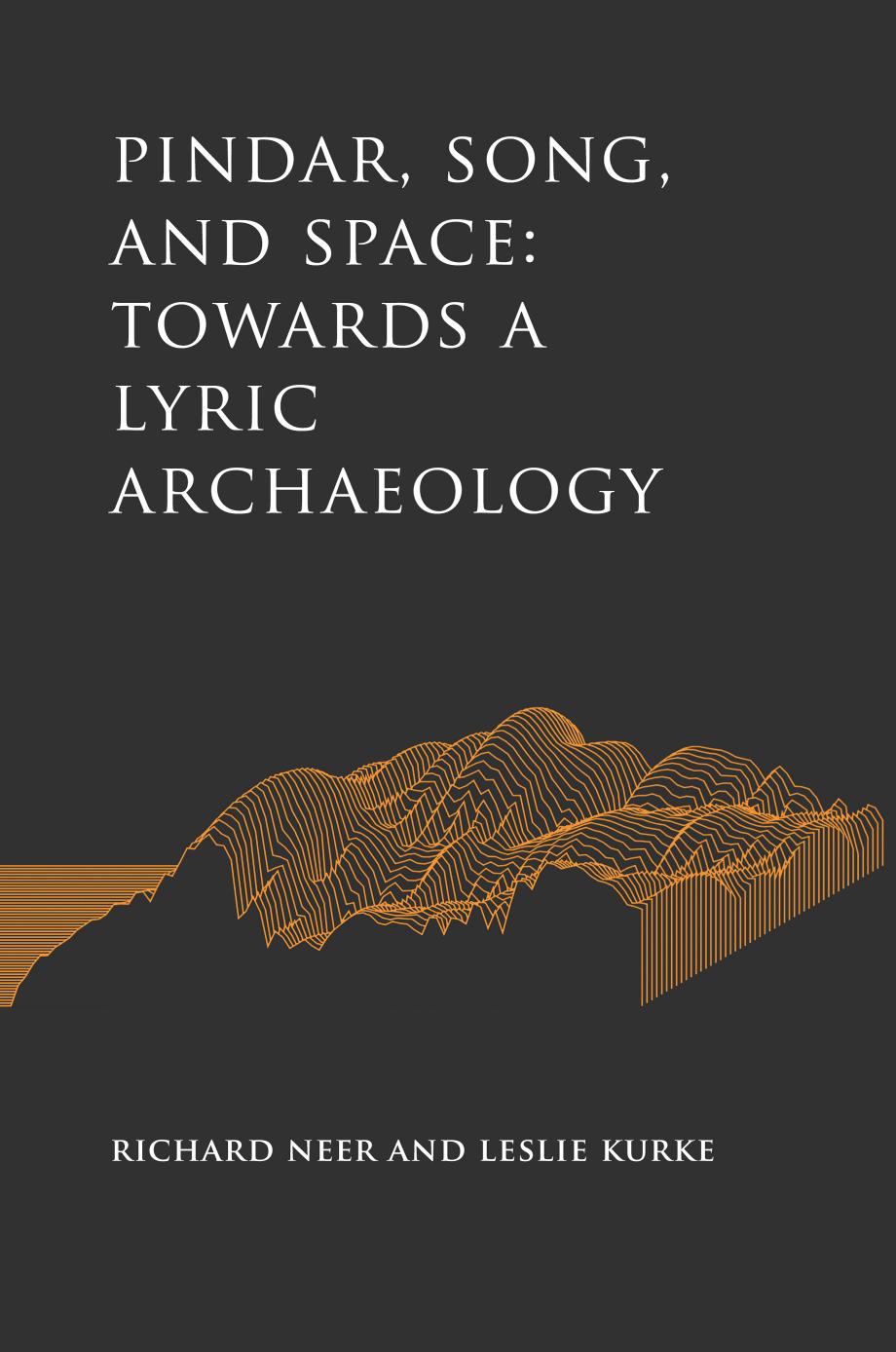 Pindar, Song, and Space by Richard Neer and Leslie Kurke