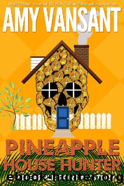 Pineapple House Hunter: A Fun, Small Town, Female Detective Kindle Unlimited Mystery (Pineapple Port Mysteries Book 12) by Amy Vansant
