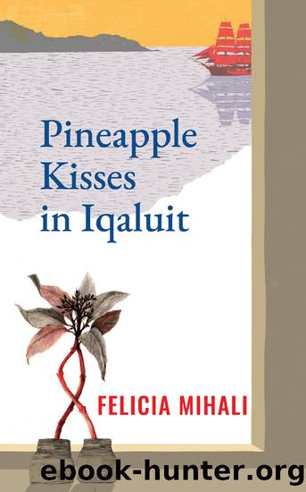 Pineapple Kisses in Iqaluit by Felicia Mihali
