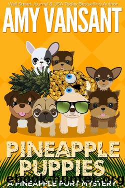 Pineapple Puppies: A Pineapple Port Mystery: Book Nine - A cozy dog mystery (Pineapple Port Mysteries 9) by Amy Vansant