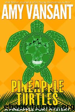 Pineapple Turtles: A Funny, Feel-Good Thriller Mystery (Pineapple Port Mysteries Book 10) by Amy Vansant