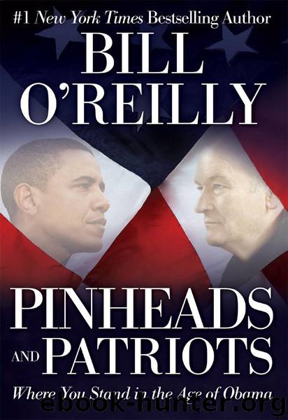 Pinheads and Patriots: Where You Stand in the Age of Obama by Bill O'Reilly