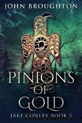 Pinions Of Gold by John Broughton