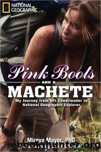 Pink Boots and a MacHete: My Journey From NFL Cheerleader to National Geographic Explorer by Mireya Mayor; Jane Goodall