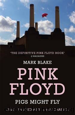 Pink Floyd - Pigs Might Fly: The Inside Story of Pink Floyd by Pink Floyd