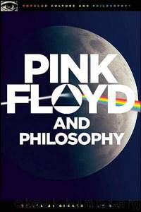 Pink Floyd and Philosophy by George A. Reisch