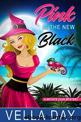 Pink Is the New Black: Paranormal Cozy Mystery by Vella Day