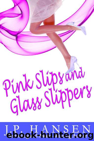 Pink Slips and Glass Slippers by Hansen J.P
