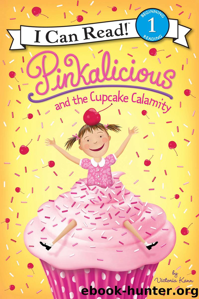 Pinkalicious and the Cupcake Calamity by Victoria Kann