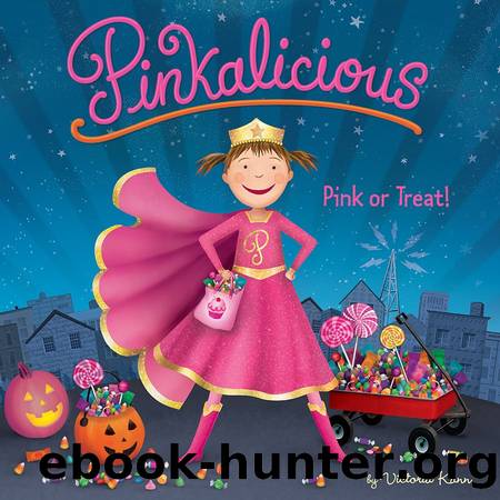 Pinkalicious: Pink or Treat by Victoria Kann