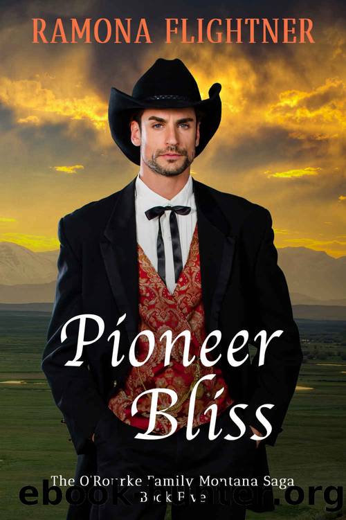 Pioneer Bliss: The OâRourke Family Montana Saga, Book Five by Flightner Ramona