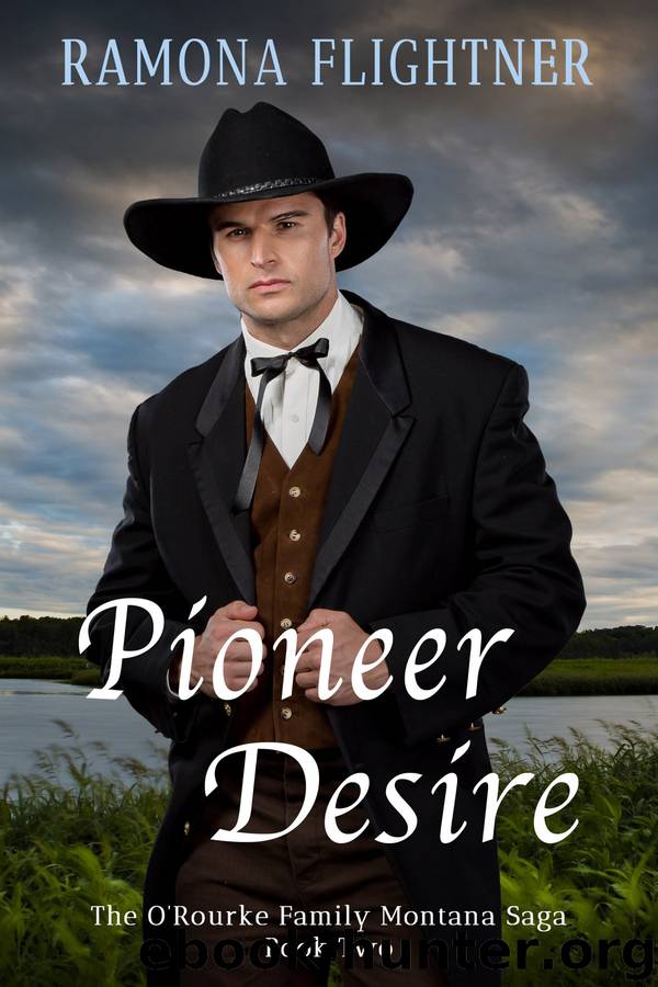 Pioneer Desire: The O’Rourke Family Montana Saga, Book Two by Ramona Flightner