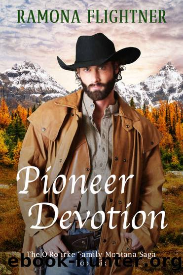 Pioneer Devotion: The OâRourke Family Montana Saga, Book Six by Flightner Ramona
