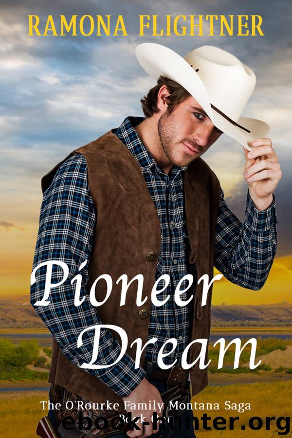 Pioneer Dream: The O’Rourke Family Montana Saga by Ramona Flightner