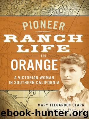 Pioneer Ranch Life in Orange by Mary Teegarden Clark