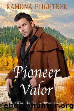 Pioneer Valor (The O'Rourke Family Montana Saga Book 10) by Ramona Flightner