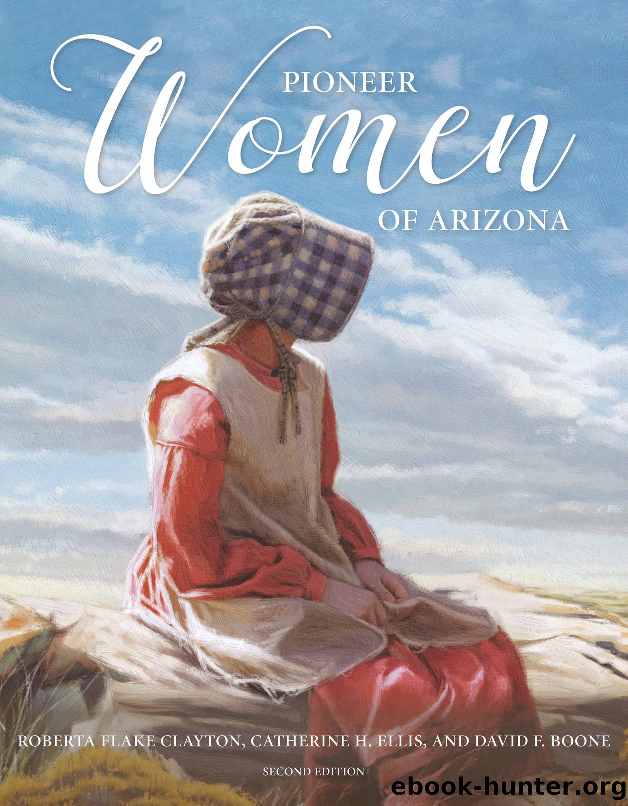 Pioneer Women of Arizona by Roberta Flake Clayton & Catherine H. Ellis & David F. Boone