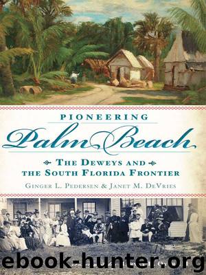 Pioneering Palm Beach by Ginger L Pedersen & Janet M DeVries