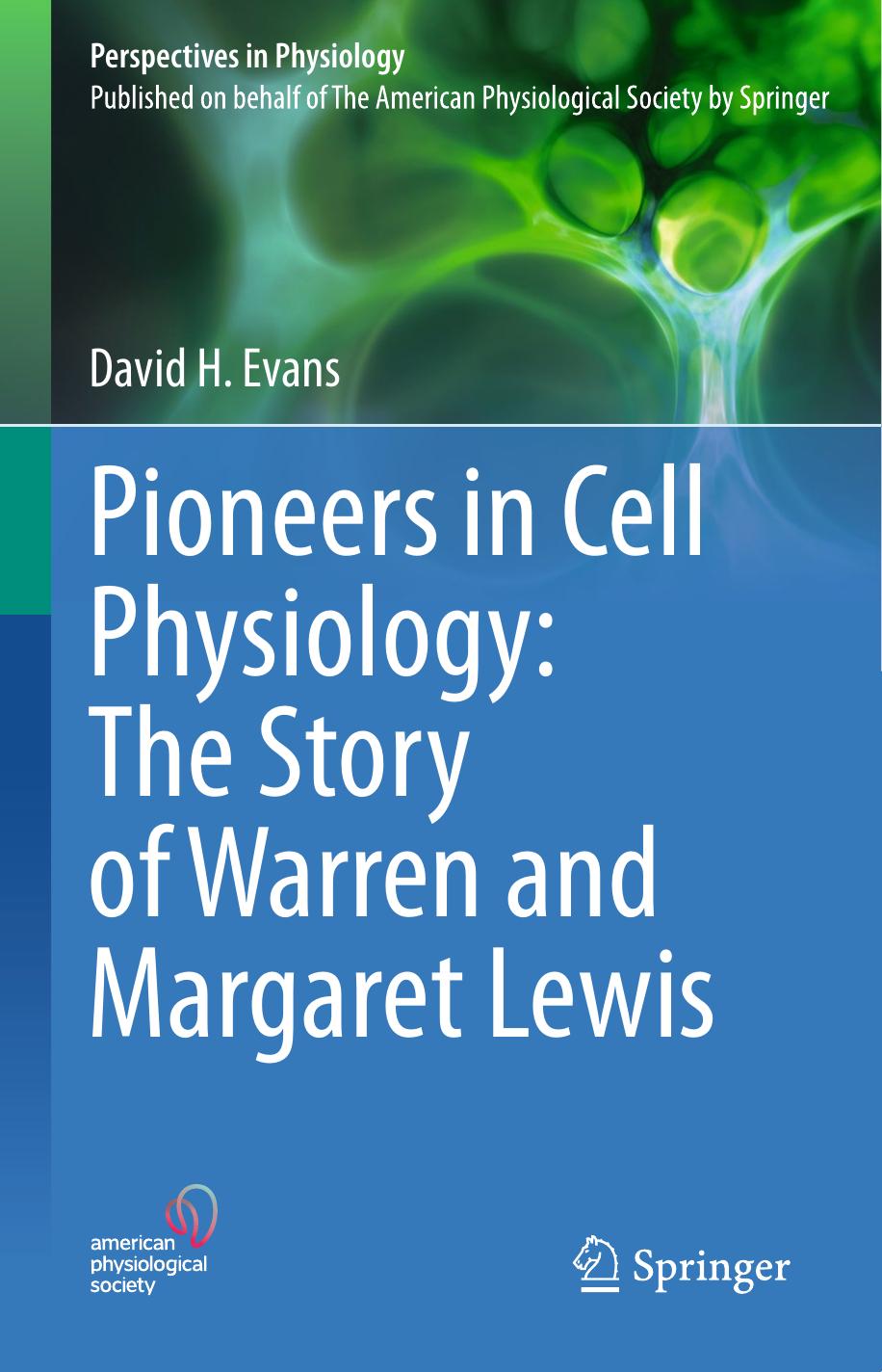 Pioneers in Cell Physiology: The Story of Warren and Margaret Lewis by David H. Evans