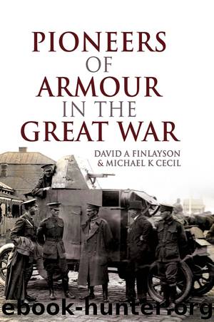 Pioneers of Armour in the Great War by David A Finlayson & David A Finlayson
