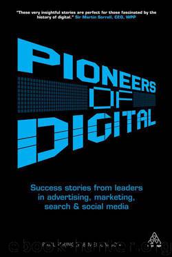 Pioneers of Digital: Success Stories from Leaders in Advertising, Marketing, Search and Social Media by Mel Carson & Paul Springer