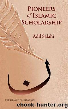 Pioneers of Islamic Scholarship by Adil Salahi