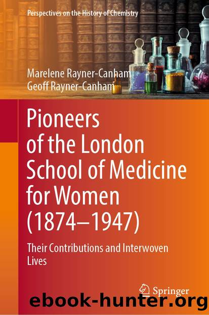 Pioneers of the London School of Medicine for Women (1874â1947) by Marelene Rayner-Canham & Geoff Rayner-Canham