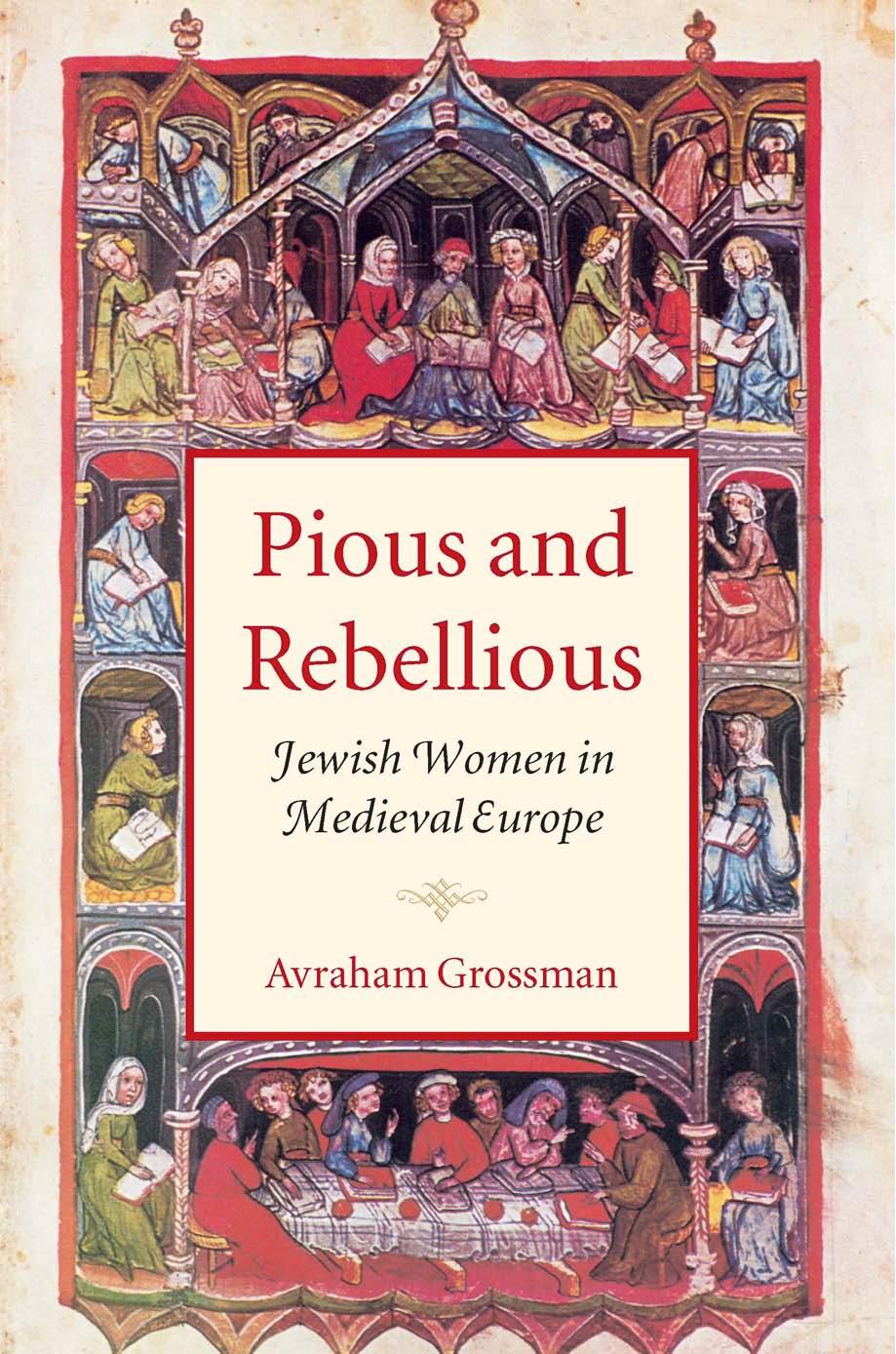 Pious and Rebellious: Jewish Women in Medieval Europe by Unknow