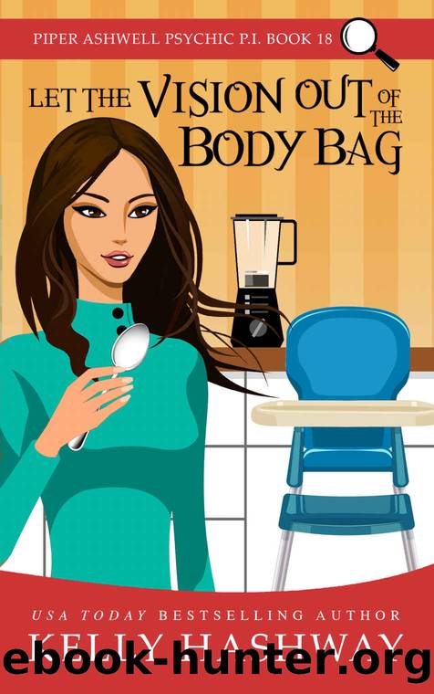 Piper Ashwell 18-Let the Vision Out of the Body Bag by Kelly Hashway