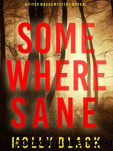 Piper Woods Mystery 02-Somewhere Sane by Black Molly