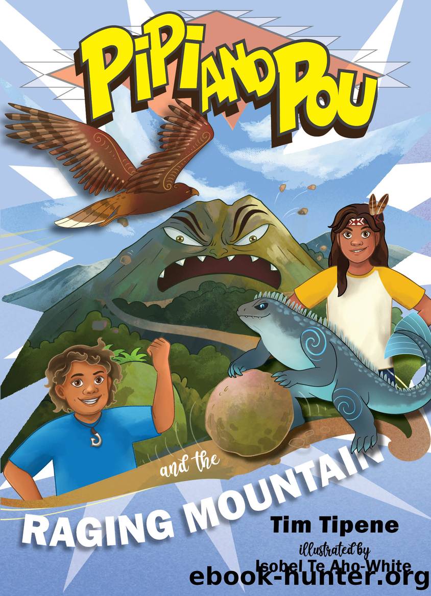 Pipi and Pou and the Raging Mountain by Tim Tipene