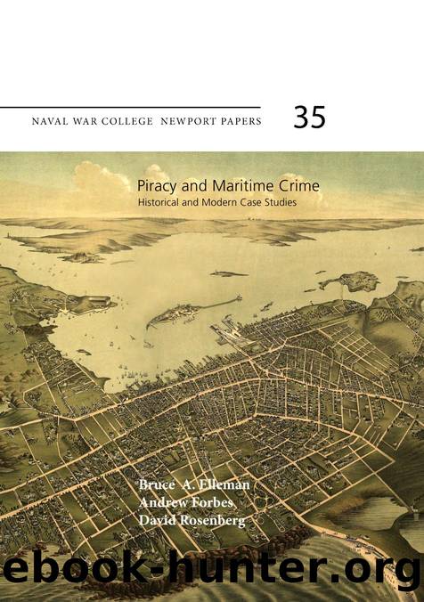 Piracy and Maritime Crime: Historical and Modern Case Studies by Bruce A. Elleman; Andrew Forbes; David Rosenberg
