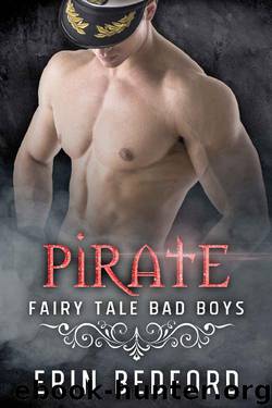 Pirate (Fairy Tale Bad Boys Book 2) by Erin Bedford