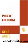 Pirate Freedom by Gene Wolfe