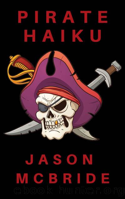 Pirate Haiku by Jason McBride