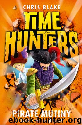 Pirate Mutiny (Time Hunters, Book 5) by Chris Blake