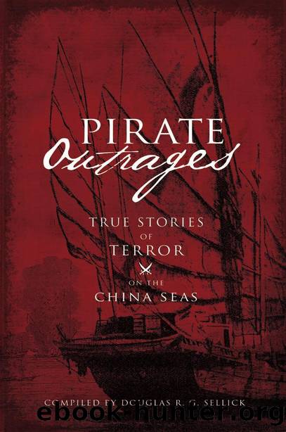 Pirate Outrages : True Stories of Terror on the China Seas by Douglas R. G. Sellick