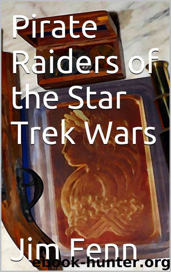 Pirate Raiders of the Star Trek Wars (Jim Fenn Books Book 1) by Fenn Jim