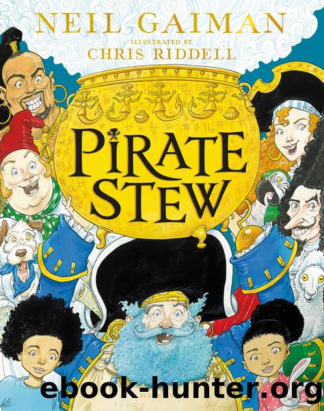 Pirate Stew: The show-stopping new picture book from Neil Gaiman and Chris Riddell by Neil Gaiman & Chris Riddell
