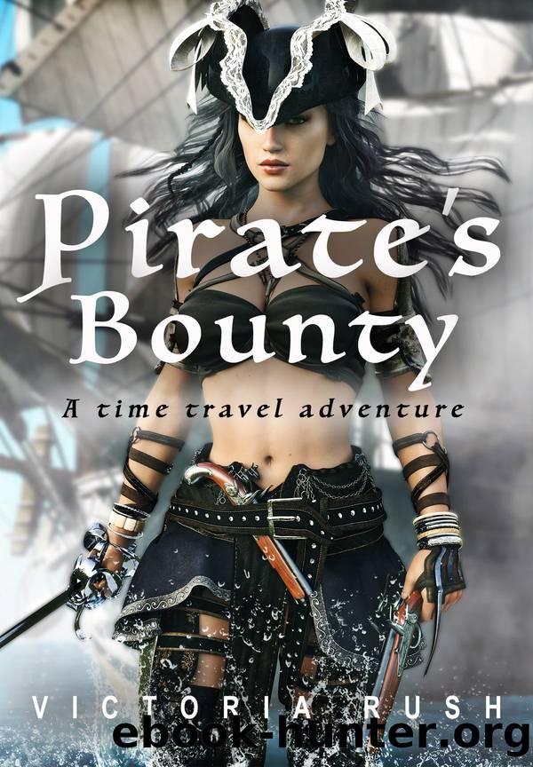 Pirateâs Bounty: A Time Travel Adventure by Victoria Rush