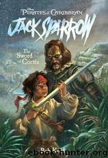 Pirates of the Caribbean 04 The Sword of Cortes by Rob Kidd
