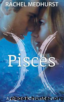 Pisces: Book 1 in a Young Adult Paranormal Romance Series (The Zodiac Twin Flame Series) by Medhurst Rachel