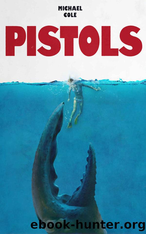 Pistols: A Deep Sea Thriller by Michael Cole