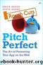 Pitch Perfect: The Art of Promoting Your App on the Web by Sande Steve