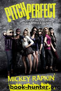 Pitch Perfect: The Quest for Collegiate A Cappella Glory by Mickey Rapkin